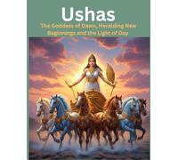 Ushas: The Goddess of Dawn, Heralding New Beginnings and the Light of Day