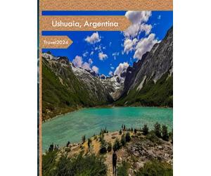Ushuaia, Argentina: Wonderful pictures that give you an idea of an amazing country, the style of buildings, castles, etc., for all travel lovers.