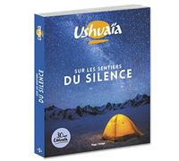 Ushuaïa sur les sentiers du silence - 30 ans Ushuaïa