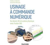 Usinage à commande numérique - Du dessin 3D à la pièce physique Hoëlig Le Clainche (Auteur), Emmanuel Berquez (Auteur)