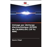 Usinage par décharge électrochimique (ECDM) de l'AL6061/SiC (10 %) MMC