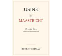 USINE REDRESSÉE, PUIS ANÉANTIE: AVEC L’AIDE DES RÈGLES ISSUES DE MAASTRICHT