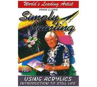 Simply Painting – Using Acrylics: Introduction to Still Life – DVD Zone 1 G – East West Samples