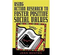 Using Action Research to Foster Positive Social Values by Jean Benton Jean Benton (Auteur)