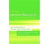 Using Action Research to Improve Instruction James L. Kelly, Jody M. Stone, John E. Henning (Auteur)