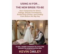 Using AI for the New Bride-to-Be: Your Personal Companion for Dress Fittings, Beauty Countdowns, Bridal Party Drama, and Finding Calm Before the Big Day