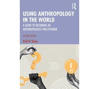Using Anthropology in the World A Guide to Becoming an Anthropologist Practitioner - Riallw. Nolan - Routledge - ebook (ePub) - Livre