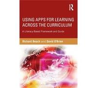 Using Apps For Learning Across The Curriculum: A Literacy-Based Framework And Guide (Paperback) Richard Beach, David O,brien (Auteur)