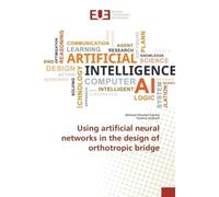 Using artificial neural networks in the design of orthotropic bridge - Ahmed Fahmy - Universitaires Europeennes - broché - Livre