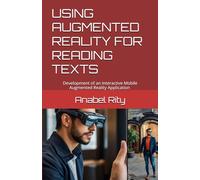 USING AUGMENTED REALITY FOR READING TEXTS: Development of an Interactive Mobile Augmented Reality Application to augment real and physical books with virtual content and display they as texts