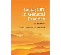 Using Cbt In General Practice, Second Edition: The 10 Minute Cbt Handbook (Paperback) Lee David, (Auteur)