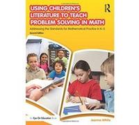 Using Children's Literature to Teach Problem Solving in Math: Addressing the Standards for Mathematical Practice in K-5 - [Version Originale] Inconnu (Auteur)