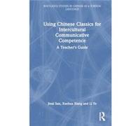 Using Chinese Classics for Intercultural Communicative Competence - Li Ye - Taylor amp Francis Ltd - Livre en Anglais - Hardback Li YeLi Ye (Auteur)