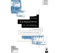 Using Computers in History Lewis, M. J., Lloyd-Jones, Roger (Auteur)