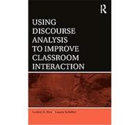 Using Discourse Analysis to Improve Classroom Interaction Laura Schiller, Lelsey A. Rex (Auteur)