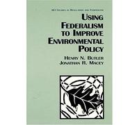 Using Federalism to Improve Environmental Policy, AEI Studies in Regulation and Federalism Henry N. Butler, Jonathan R. MacEy (Auteur)