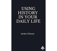 Using History in Your Daily Life