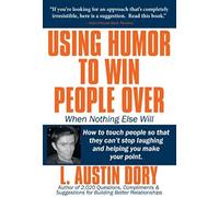 Using Humor To Win People Over When Nothing Else Will