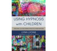 Using Hypnosis with Children by Lyons Lynn LICSW Hardcover Book Lynn Lyons, Yapko Licsw, Phd Michael D (Auteur)