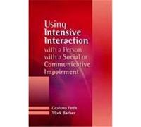 Using Intensive Interaction with a Person with a Social or Communicative Imairment Firth, Graham, Barber, Mark (Auteur)