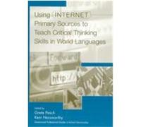 Using Internet Primary Resources to Teach Critical Thinking Skills in World Languages, Libraries Unlimited Professional Guides in School Librarianship Series Grete Pasch, Kent Norsworthy (Auteur)