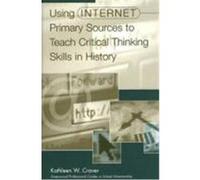 Using Internet Primary Sources to Teach Critical Thinking Skills in History, Greenwood Professional Guides in School Librarianship Kathleen W. Craver (Auteur)