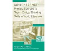 Using Internet Primary Sources To Teach Critical Thinking Skills In World Literature