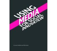 Using Media for Social Innovation - [Version Originale] Inconnu (Auteur)