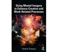 Using Mental Imagery To Enhance Creative And Work-Related Processes