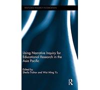 Using Narrative Inquiry For Educational Research In The Asia Pacific