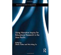 Using Narrative Inquiry For Educational Research In The Asia Pacific
