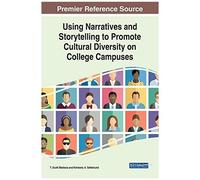 Using Narratives And Storytelling To Promote Cultural Diversity On College Campuses