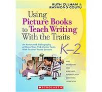 Using Picture Books to Teach Writing With the Traits, K-2 Raymond Coutu, Ruth Culham (Auteur)