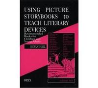 Using Picture Storybooks to Teach Literary Devices, Using Picture Books to Teach Susan Hall (Auteur)
