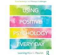 Using Positive Psychology Every Day by Monique Hulsbergen Inconnu (Auteur)