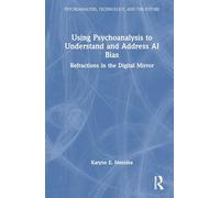 Using Psychoanalysis to Understand and Address Ai Bias: Refractions in the Digital Mirror