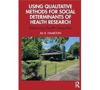 Using Qualitative Methods for Social Determinants of Health Research - Jill Emory Edu Hamilton - Taylor amp Francis Ltd - Livre en Anglais - Paperback Jill Emory Edu HamiltonJill Emory Edu Hamilton (A