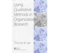 Using Qualitative Methods in Organizational Research, Organizational Research Methods Thomas W. Lee (Auteur)