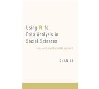 Using R for Data Analysis in Social Sciences by Li Quan Professor of Political Science Professor of Political Science Texas AampM University Hardcover Boo Li Quan Professor of Political Science Profes