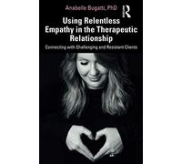 Using Relentless Empathy In The Therapeutic Relationship