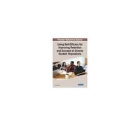 Using Self-Efficacy For Improving Retention And Success Of Diverse Student Populations