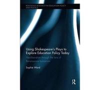 Using Shakespeare's Plays to Explore Education Policy Today (Routledge Research in Education Policy and Politics) - [Version Originale] Inconnu (Auteur)