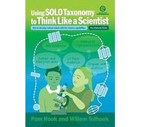 Using Solo Taxonomy To Think Like A Scientist: How To Develop Curious Minds With The Science Capabilities