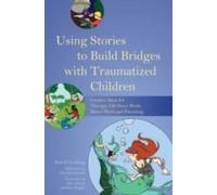 Using Stories To Build Bridges With Traumatized Children