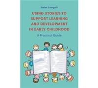 Using Stories to Support Learning and Development in Early Childhood by Helen Lumgair Helen Lumgair (Auteur)