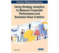Using Strategy Analytics To Measure Corporate Performance And Business Value Creation