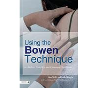 Using the Bowen Technique to Address Complex and Common Conditions
