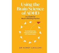 Using the Brain Science of ADHD as a Guide for Neuro-affirming Practice