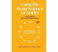 Using The Brain Science Of Adhd As A Guide For Neuro-Affirming Practice