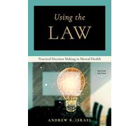 Using the Law: Practical Decision Making in Mental Health